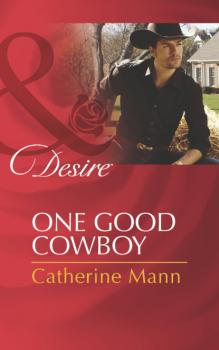 Читать One Good Cowboy - Catherine Mann