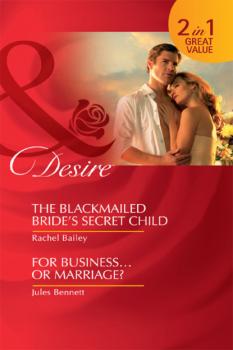 Читать The Blackmailed Bride's Secret Child - Rachel Bailey