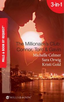 Читать The Millionaire's Club: Connor, Tom & Gavin - Michelle Celmer