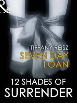 Читать Seven Day Loan - Tiffany Reisz