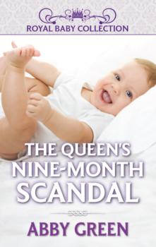 Читать The Queen's Nine-Month Scandal - Эбби Грин