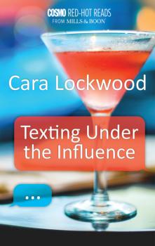 Читать Texting Under the Influence - Cara Lockwood