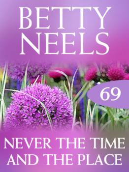 Читать Never the Time and the Place - Betty Neels