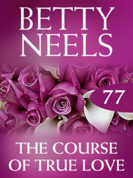 Читать The Course of True Love - Betty Neels
