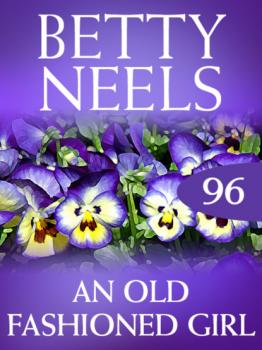 Читать An Old Fashioned Girl - Betty Neels