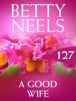 Читать A Good Wife - Betty Neels