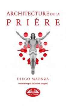 Читать Architecture De La Prière - Diego Maenza