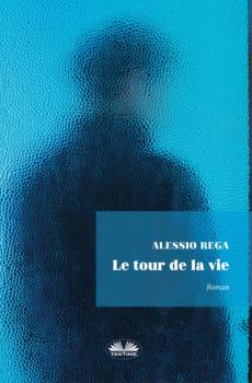 Читать Le Tour De La Vie - Alessio Rega