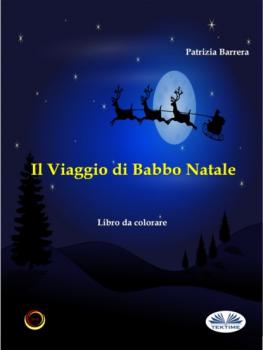 Читать Il Viaggio Di Babbo Natale - Patrizia Barrera