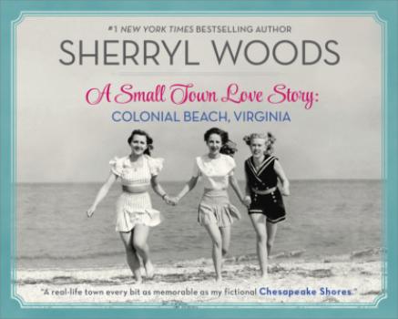Читать A Small Town Love Story: Colonial Beach, Virginia - Sherryl Woods