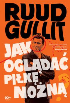 Читать Jak oglądać piłkę nożną - Ruud Gullit