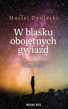 Читать W blasku obojętnych gwiazd - Maciej Dynieski