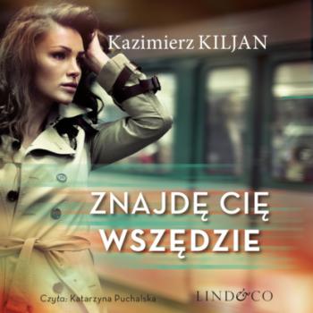 Читать Znajdę cię wszędzie - Kazimierz Kiljan