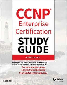 Читать CCNP Enterprise Certification Study Guide: Implementing and Operating Cisco Enterprise Network Core Technologies - Ben Piper