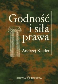 Читать Godność i siła prawa. Szkice socjologicznoprawne - Andrzej Kojder