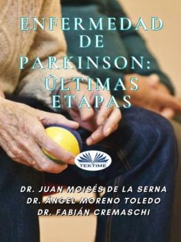 Читать Enfermedad De Parkinson: Últimas Etapas - Juan Moisés De La Serna