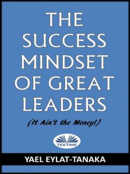 Читать The Success Mindset Of Great Leaders - Yael Eylat-Tanaka