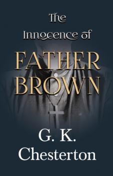 Читать The Innocence of Father Brown - G. K. Chesterton