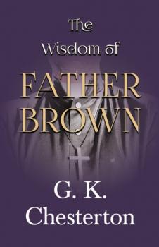 Читать The Wisdom of Father Brown - G. K. Chesterton