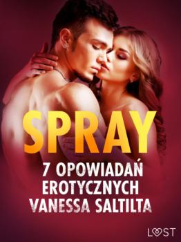 Читать Spray - 7 opowiadań erotycznych - Vanessa Salt