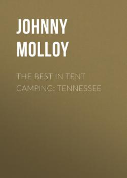 Читать The Best in Tent Camping: Tennessee - Johnny  Molloy