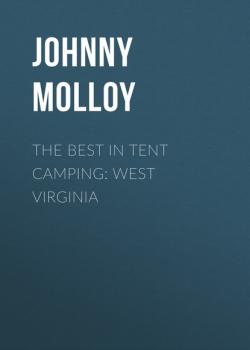 Читать The Best in Tent Camping: West Virginia - Johnny  Molloy