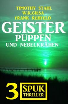 Читать Geisterpuppen und Nebelkrähen: 3 Spuk Thriller - Frank Rehfeld