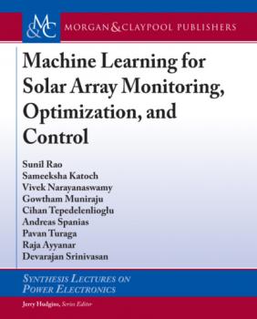 Читать Machine Learning for Solar Array Monitoring, Optimization, and Control - Pavan Turaga