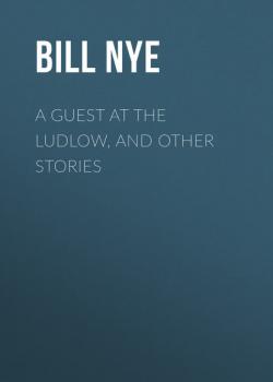 Читать A Guest at the Ludlow, and Other Stories - Nye Bill
