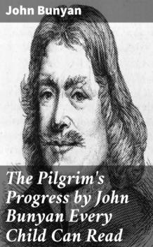 Читать The Pilgrim's Progress by John Bunyan Every Child Can Read - John Bunyan