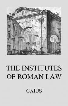 Читать Institutes of Roman Law - Gaius
