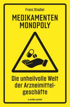 Читать Medikamenten-Monopoly - Dr. Franz Stadler