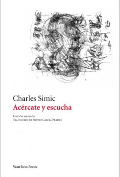 Читать Acércate y escucha - Charles Simics