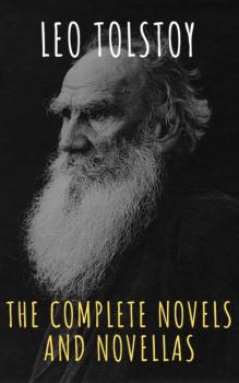 Читать Leo Tolstoy: The Complete Novels and Novellas - Leo Tolstoy