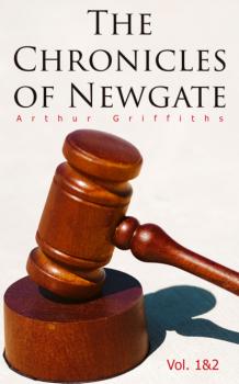 Читать The Chronicles of Newgate (Vol. 1&2) - Griffiths Arthur