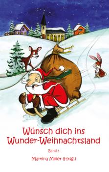 Читать Wünsch dich ins Wunder-Weihnachtsland Band 3 - Martina Meier