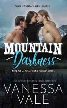 Читать Mountain Darkness – befreit mich aus der Dunkelheit - Vanessa Vale