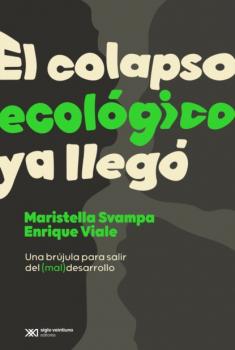 Читать El colapso ecológico ya llegó - Maristella Svampa