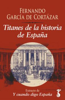 Читать Titanes de la historia de España  - Fernando García de Cortázar