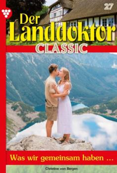 Читать Der Landdoktor Classic 27 – Arztroman - Christine von Bergen