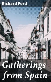 Читать Gatherings from Spain - Richard  Ford