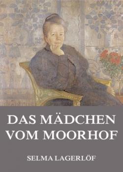 Читать Das Mädchen vom Moorhof - Selma Lagerlöf