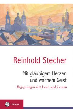 Читать Mit gläubigem Herzen und wachem Geist - Reinhold Stecher