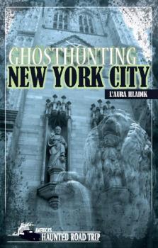 Читать Ghosthunting New York City - L'Aura Hladik