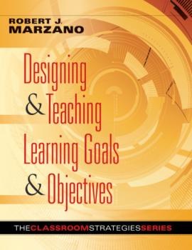 Читать Designing & Teaching Learning Goals & Objectives - Robert J. Marzano