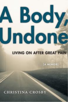 Читать A Body, Undone - Christina Crosby