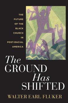 Читать The Ground Has Shifted - Walter Earl Fluker