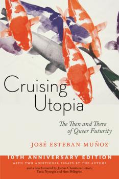 Читать Cruising Utopia, 10th Anniversary Edition - José Esteban Muñoz