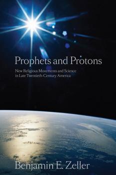 Читать Prophets and Protons - Benjamin E. Zeller