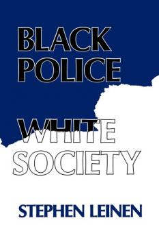Читать Black Police, White Society - Steven Leinen